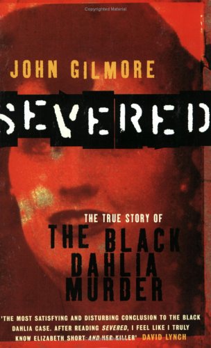 Severed: The True Story of the Black Dahlia Murder