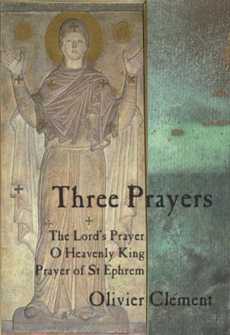 Three Prayers: The Lord's Prayer, O Heavenly King, the Prayer of Saint (Paperback)