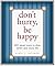 Don't Hurry, Be Happy! by Ernie J. Zelinski Don't Hurry, Be Happy! by Ernie J. Zelinski
