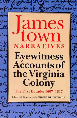 Jamestown Narratives: Eyewitness Accounts of the Virginia Colony: The First Decade: 1607-1617 (Paperback)