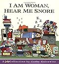 I Am Woman, Hear Me Snore: A Cathy Collection