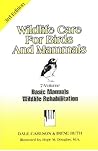 Wildlife Care for Birds and Mammals: Basic Manuals Wildlife Rehabilitation/7 Volumes Bound in 1 Book