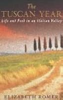 The Tuscan Year: Life and Food in an Italian Valley by Elizabeth Romer
