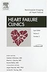 Noninvasive Imaging of Heart Failure, An Issue of Heart Failure Clinics (Volume 2-2) (The Clinics: Internal Medicine, Volume 2-2)
