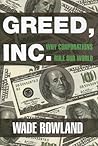 Greed, Inc.: Why Corporations Rule Our World Greed, Inc.: Why Corporations Rule Our World