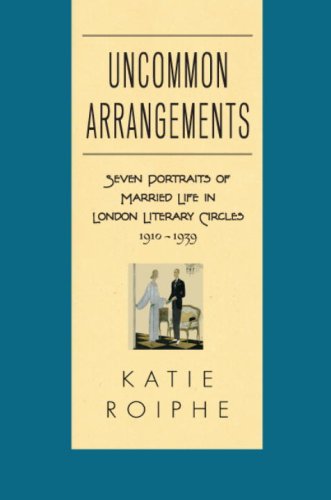 Uncommon Arrangements: Seven Portraits of Married Life in London Literary Circles 1910-1939 (Hardcover)