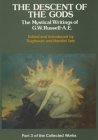 The Descent of the Gods: AE's Mystical Writings (Collected Works of AE)