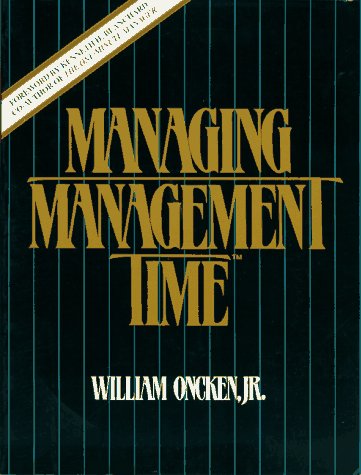 Managing Management Time: Who's Got the Monkey? (Paperback)
