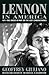 Lennon in America: 1971-1980 Based on the Lost Lennon Diaries