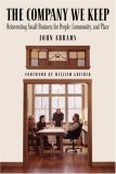 The Company We Keep: Reinventing Small Business for People, Community, and Place (Hardcover)