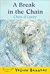 A Break in the Chain by Chris d'Lacey