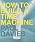 How to Build a Time Machine by Paul Davis