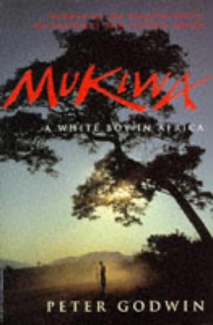 Mukiwa A White Boy In Africa By Peter Godwin