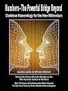 Numbers - the Powerful Bridge Beyond: Chaldean Numerology for the New Millennium Numbers - the Powerful Bridge Beyond: Chaldean Numerology for the New Millennium