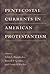 Pentecostal Currents in American Protestantism