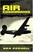 Air Commandos: The Saga of the Carpetbaggers of World War II : A Story of the 801st/492nd Bombardment Group (H) U.S. Army, Eight Air Force