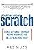 Starting From Scratch: Secrets from 21 Ordinary People Who Made the Entrepreneurial Leap