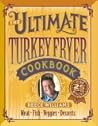 The Ultimate Turkey Fryer Cookbook
