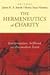 The Hermeneutics of Charity: Interpretation, Selfhood, and Postmodern Faith