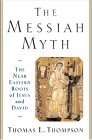The Messiah Myth: The Near Eastern Roots of Jesus and David