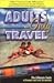 Adults Only Travel: The Ultimate Guide To Romantic And Erotic Destinations
