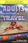Adults Only Travel: The Ultimate Guide To Romantic And Erotic Destinations