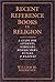 Recent Reference Books in Religion: A Guide for Students, Scholars, Researchers, Buyers & Readers