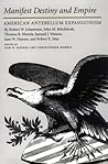 Manifest Destiny and Empire: American Antebellum Expansionism (WALTER PRESCOTT WEBB MEMORIAL LECTURES)