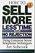 How to Sell More, in Less Time, With No Rejection : Using Common Sense Telephone Techniques, Volume 2