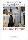 La Sans Pareille by Françoise Chandernagor