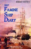 Robert Whyte's Famine Ship Diary 1847: The Journey of an Irish Coffin Ship