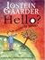 Hello? Is Anybody There? by Jostein Gaarder Hello? Is Anybody There? by Jostein Gaarder