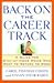 Back on the Career Track by Carol Fishman Cohen