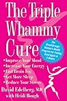 The Triple Whammy Cure: The Breakthrough Women's Health Program for Feeling Good Again in 3 Weeks The Triple Whammy Cure: The Breakthrough Women's Health Program for Feeling Good Again in 3 Weeks