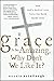 If Grace Is So Amazing, Why Don't We Like It? by Donald McCullough