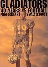 Gladiators: 40 Years of Football Gladiators: 40 Years of Football