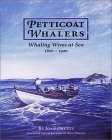 Petticoat Whalers: Whaling Wives At Sea, 1820-1920 (Paperback)