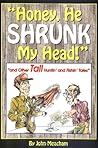 Honey, He Shrunk My Head! and Other Tall Huntin' and Fishin' Tales