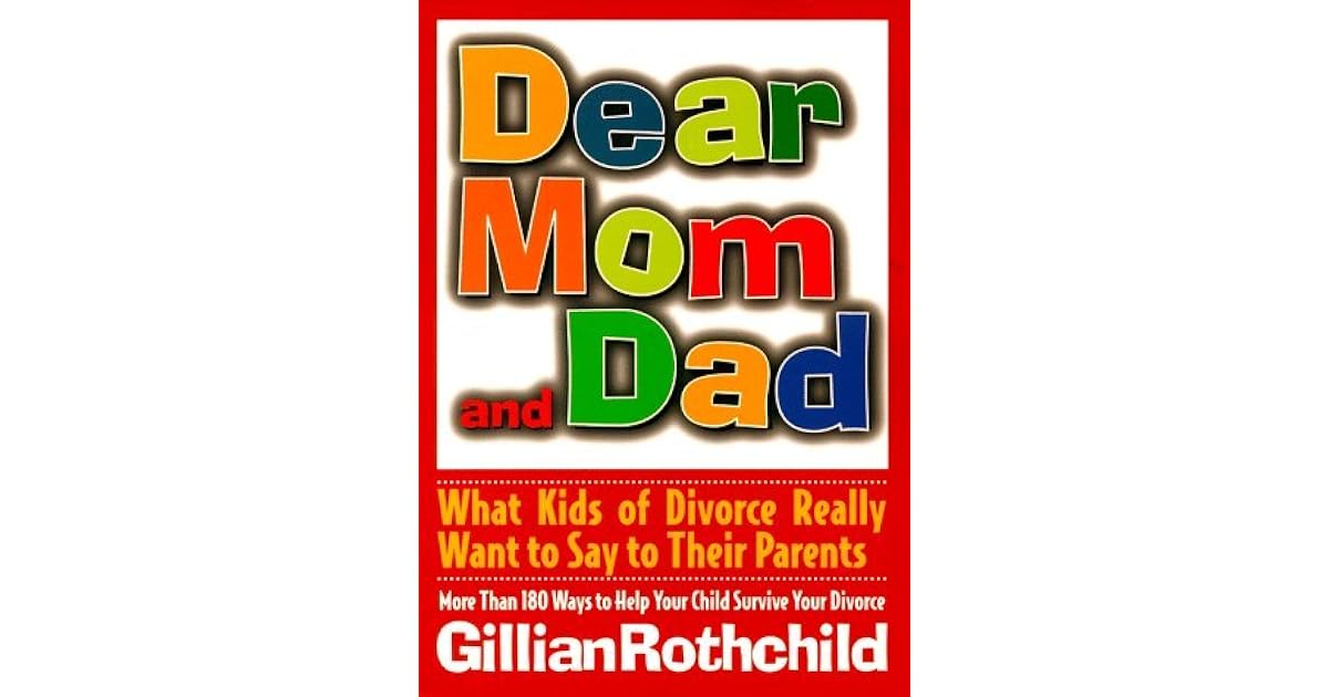Dear Mom And Dad: What Kids Of Divorce Really Want To Say To Their ...
