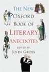 The New Oxford Book of Literary Anecdotes by John Gross The New Oxford Book of Literary Anecdotes by John Gross