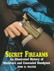 Secret Firearms: An Illustrated History of Miniature and Concealed Handguns (Hardcover)