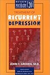 Treatment of Recurrent Depression (Review of Psychiatry) Treatment of Recurrent Depression (Review of Psychiatry)
