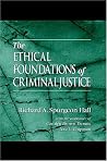 The Ethical Foundations of Criminal Justice The Ethical Foundations of Criminal Justice