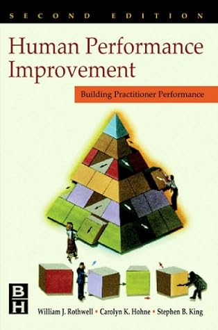 Human Performance Improvement: Building Practitioner Competence (Improving Human Performance Series)