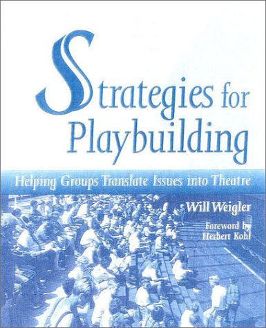Strategies for Playbuilding: Helping Groups Translate Issues into Theatre (Paperback)