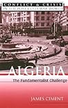 Algeria: The Fundamentalist Challenge (Conflict and Crisis in the Post-Cold War World)