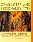 Character and Personality Type, Discovering Your Uniqueness for Career and Relationship Success (Paperback)