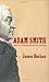 Adam Smith and the Pursuit of Perfect Liberty by James Buchan