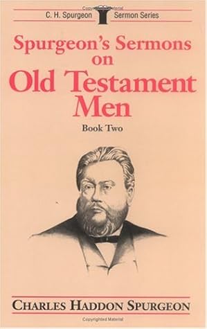 Spurgeon's Sermons On Old Testament Men, Book 2 (C.H. Spurgeon Sermon Outline Series)