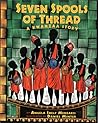 Seven Spools of Thread by Angela Shelf Medearis